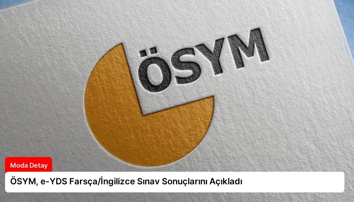 ÖSYM, e-YDS Farsça/İngilizce Sınav Sonuçlarını Açıkladı
