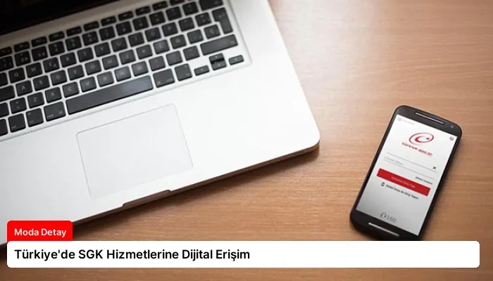 Türkiye’de SGK Hizmetlerine Dijital Erişim