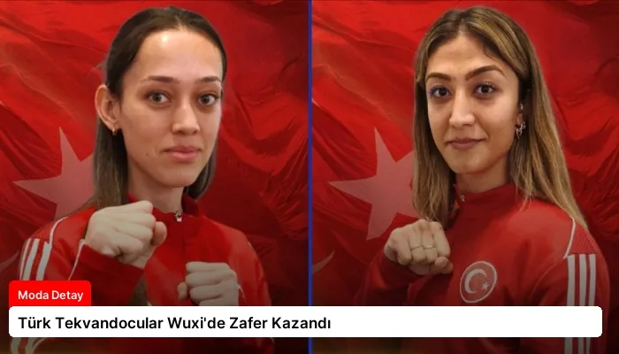 Türk Tekvandocular Wuxi’de Zafer Kazandı