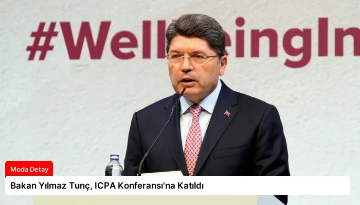 Bakan Yılmaz Tunç, ICPA Konferansı’na Katıldı