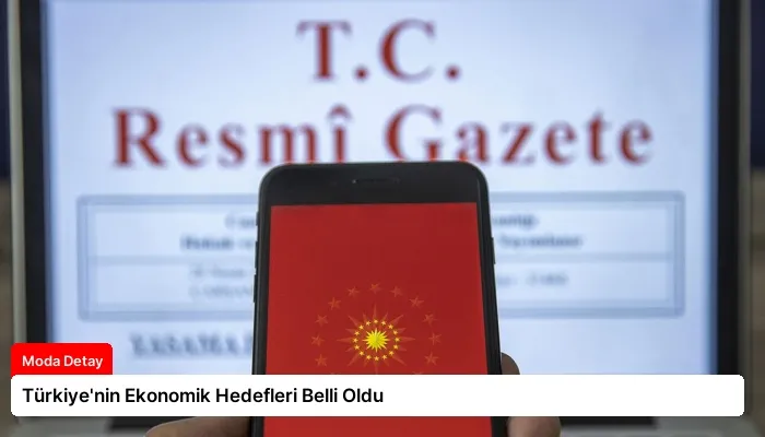 Türkiye’nin Ekonomik Hedefleri Belli Oldu