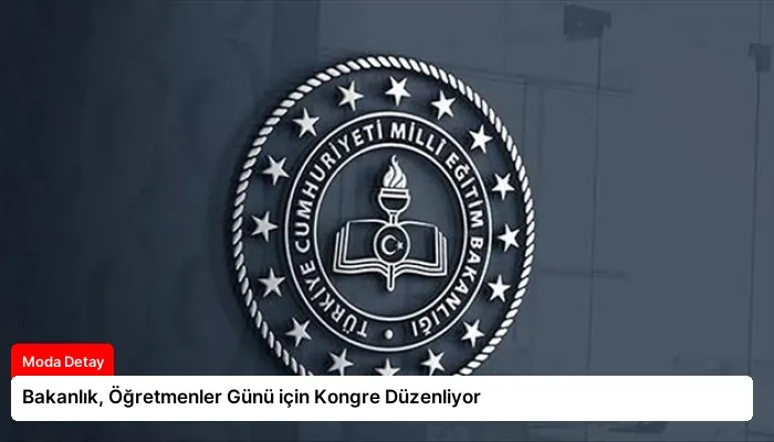 Bakanlık, Öğretmenler Günü için Kongre Düzenliyor