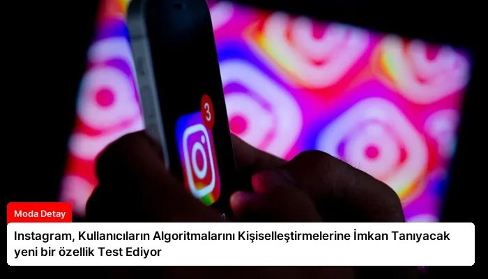 Instagram, Kullanıcıların Algoritmalarını Kişiselleştirmelerine İmkan Tanıyacak yeni bir özellik Test Ediyor