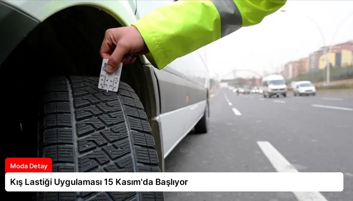Kış Lastiği Uygulaması 15 Kasım’da Başlıyor