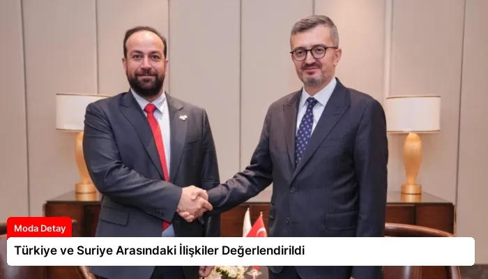 Türkiye ve Suriye Arasındaki İlişkiler Değerlendirildi