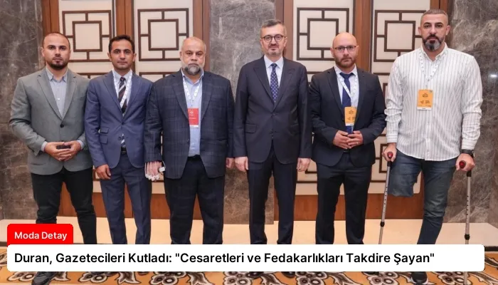 Duran, Gazetecileri Kutladı: “Cesaretleri ve Fedakarlıkları Takdire Şayan”