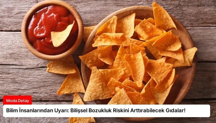 Bilim İnsanlarından Uyarı: Bilişsel Bozukluk Riskini Arttırabilecek Gıdalar!