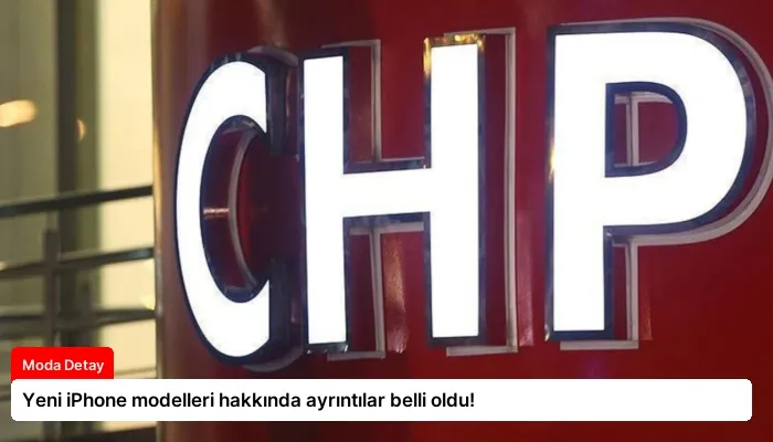 Yeni iPhone modelleri hakkında ayrıntılar belli oldu!