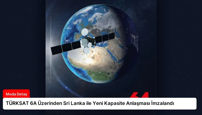 TÜRKSAT 6A Üzerinden Sri Lanka ile Yeni Kapasite Anlaşması İmzalandı