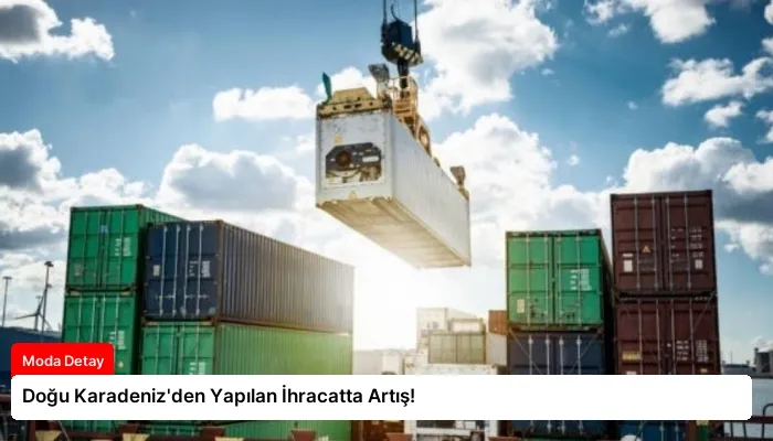 Doğu Karadeniz’den Yapılan İhracatta Artış!