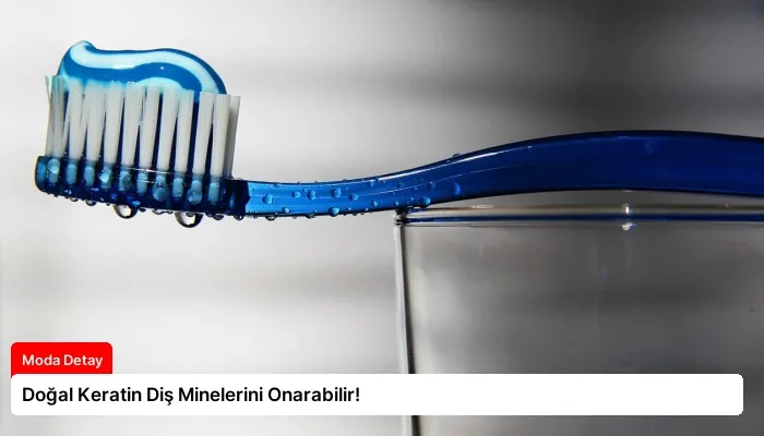 Doğal Keratin Diş Minelerini Onarabilir!