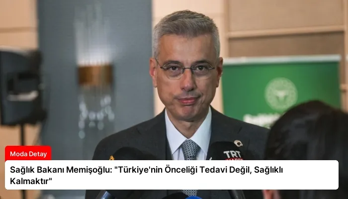 Sağlık Bakanı Memişoğlu: “Türkiye’nin Önceliği Tedavi Değil, Sağlıklı Kalmaktır”