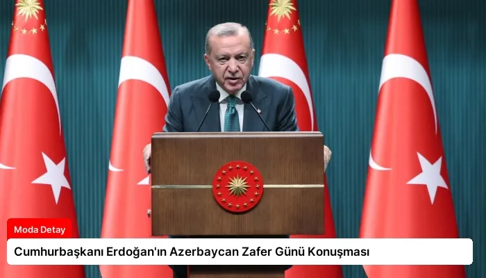 Cumhurbaşkanı Erdoğan’ın Azerbaycan Zafer Günü Konuşması