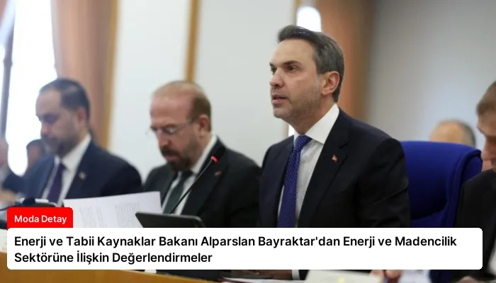 Enerji ve Tabii Kaynaklar Bakanı Alparslan Bayraktar’dan Enerji ve Madencilik Sektörüne İlişkin Değerlendirmeler