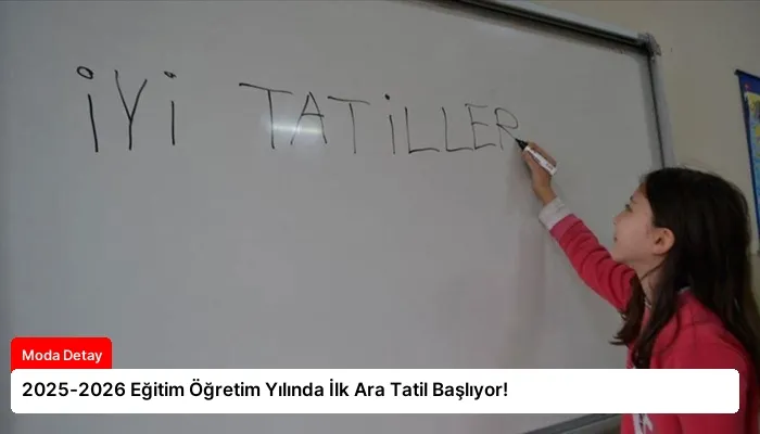 2025-2026 Eğitim Öğretim Yılında İlk Ara Tatil Başlıyor!