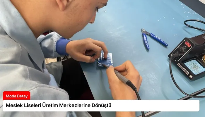 Meslek Liseleri Üretim Merkezlerine Dönüştü