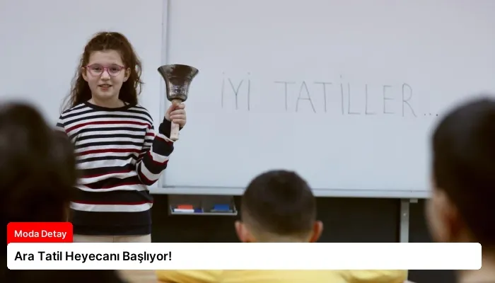 Ara Tatil Heyecanı Başlıyor!