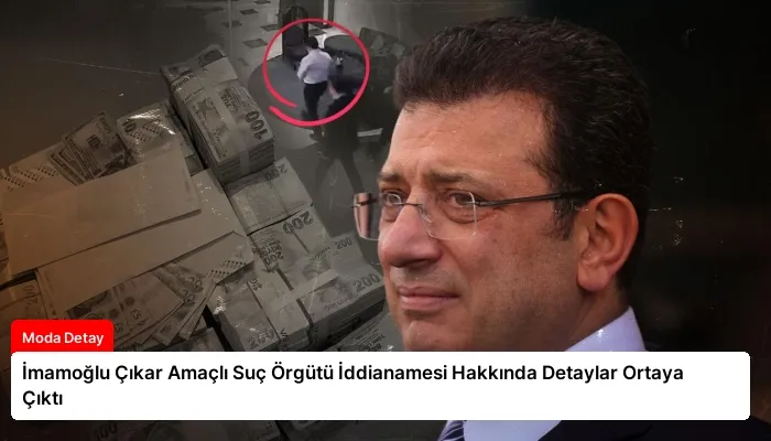 İmamoğlu Çıkar Amaçlı Suç Örgütü İddianamesi Hakkında Detaylar Ortaya Çıktı