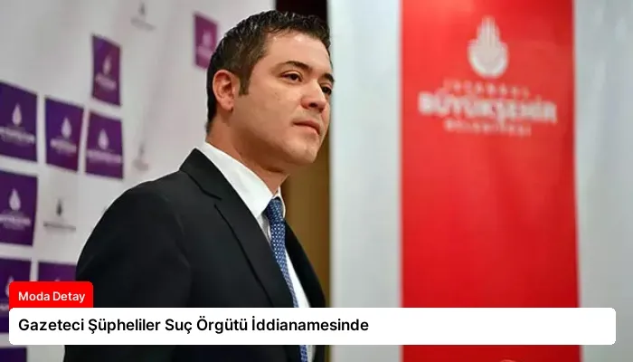 Gazeteci Şüpheliler Suç Örgütü İddianamesinde