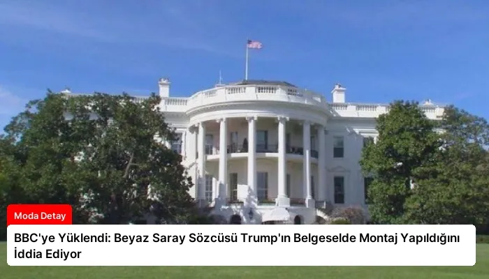 BBC’ye Yüklendi: Beyaz Saray Sözcüsü Trump’ın Belgeselde Montaj Yapıldığını İddia Ediyor