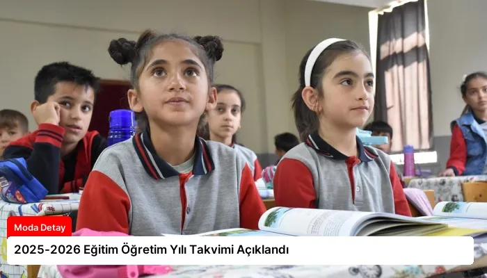 2025-2026 Eğitim Öğretim Yılı Takvimi Açıklandı