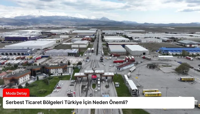 Serbest Ticaret Bölgeleri Türkiye İçin Neden Önemli?