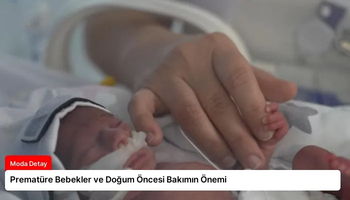 Prematüre Bebekler ve Doğum Öncesi Bakımın Önemi
