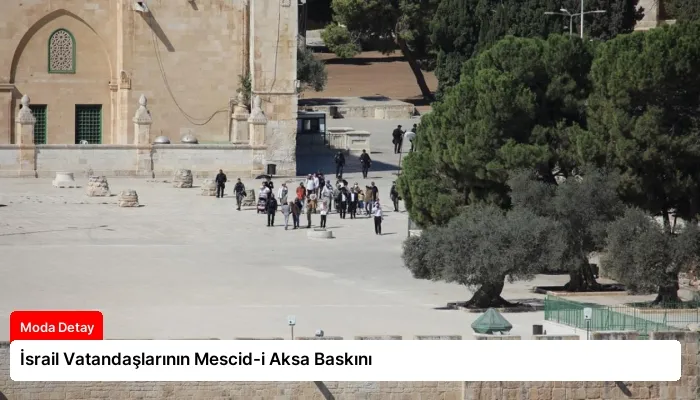 İsrail Vatandaşlarının Mescid-i Aksa Baskını