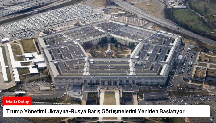 Trump Yönetimi Ukrayna-Rusya Barış Görüşmelerini Yeniden Başlatıyor