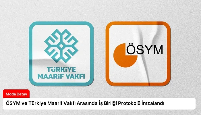 ÖSYM ve Türkiye Maarif Vakfı Arasında İş Birliği Protokolü İmzalandı