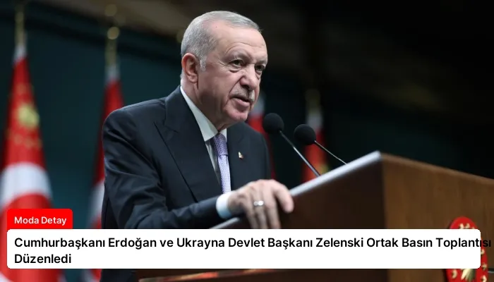 Cumhurbaşkanı Erdoğan ve Ukrayna Devlet Başkanı Zelenski Ortak Basın Toplantısı Düzenledi