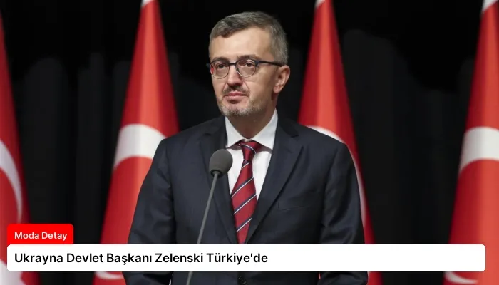 Ukrayna Devlet Başkanı Zelenski Türkiye’de