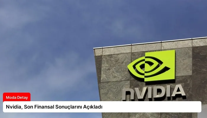 Nvidia, Son Finansal Sonuçlarını Açıkladı