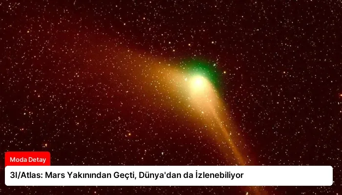 3I/Atlas: Mars Yakınından Geçti, Dünya’dan da İzlenebiliyor