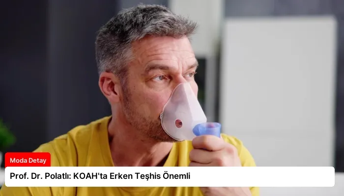Prof. Dr. Polatlı: KOAH’ta Erken Teşhis Önemli