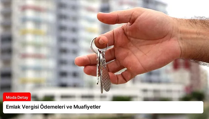 Emlak Vergisi Ödemeleri ve Muafiyetler