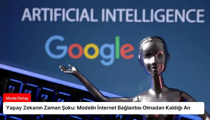 Yapay Zekanın Zaman Şoku: Modelin İnternet Bağlantısı Olmadan Kaldığı An