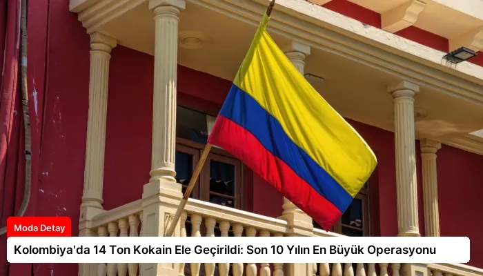 Kolombiya’da 14 Ton Kokain Ele Geçirildi: Son 10 Yılın En Büyük Operasyonu
