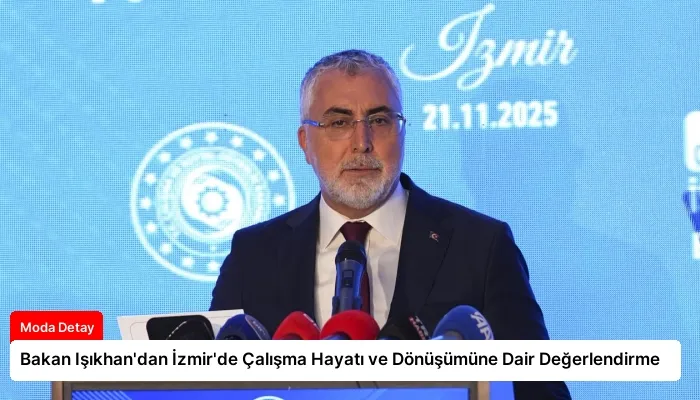Bakan Işıkhan’dan İzmir’de Çalışma Hayatı ve Dönüşümüne Dair Değerlendirme