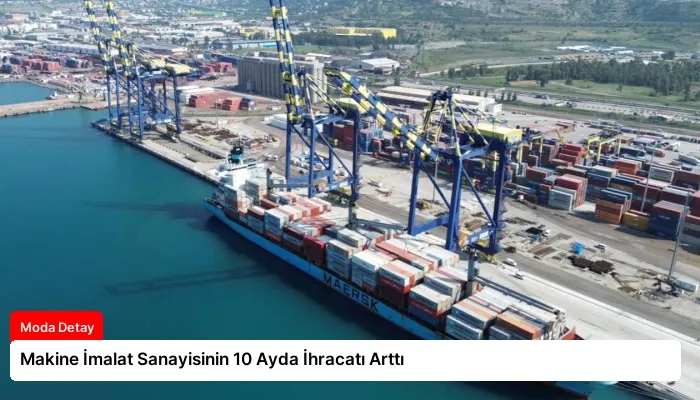 Makine İmalat Sanayisinin 10 Ayda İhracatı Arttı