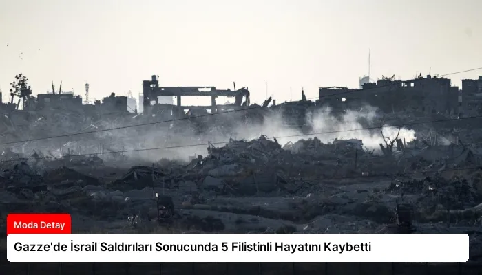 Gazze’de İsrail Saldırıları Sonucunda 5 Filistinli Hayatını Kaybetti