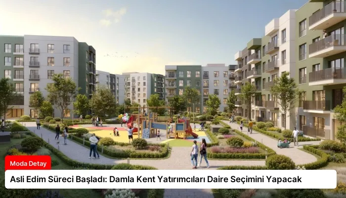 Asli Edim Süreci Başladı: Damla Kent Yatırımcıları Daire Seçimini Yapacak