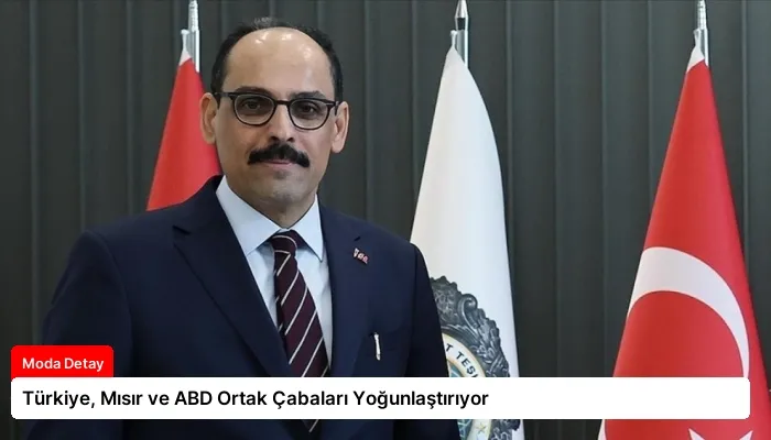 Türkiye, Mısır ve ABD Ortak Çabaları Yoğunlaştırıyor