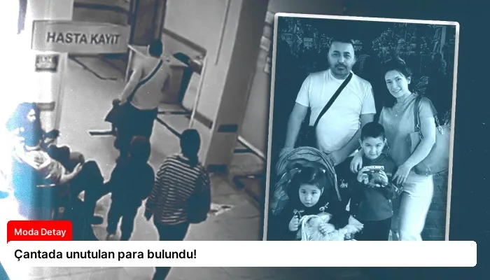 Çantada unutulan para bulundu!