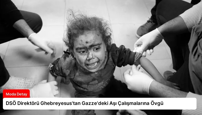DSÖ Direktörü Ghebreyesus’tan Gazze’deki Aşı Çalışmalarına Övgü
