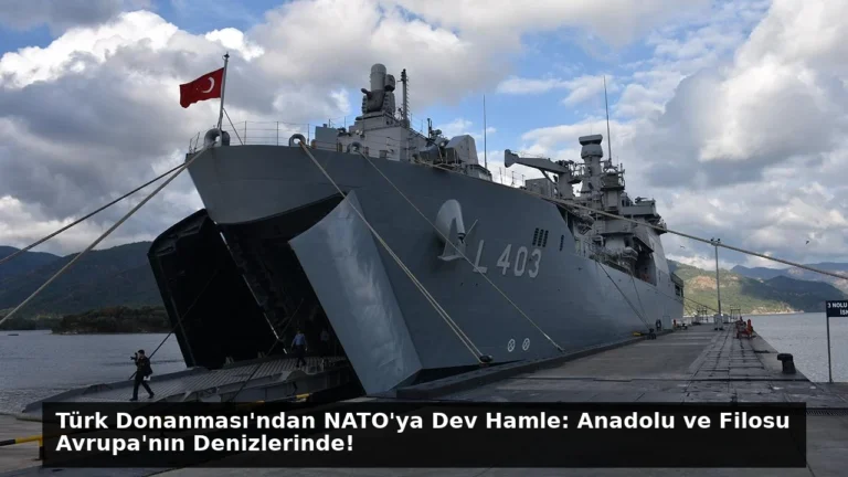 Türk Donanması’ndan NATO’ya Dev Hamle: Anadolu ve Filosu Avrupa’nın Denizlerinde!