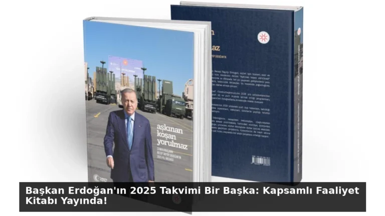 Başkan Erdoğan’ın 2025 Takvimi Bir Başka: Kapsamlı Faaliyet Kitabı Yayında!