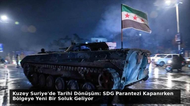 Kuzey Suriye’de Tarihi Dönüşüm: SDG Parantezi Kapanırken Bölgeye Yeni Bir Soluk Geliyor
