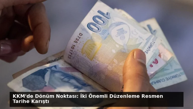 KKM’de Dönüm Noktası: İki Önemli Düzenleme Resmen Tarihe Karıştı