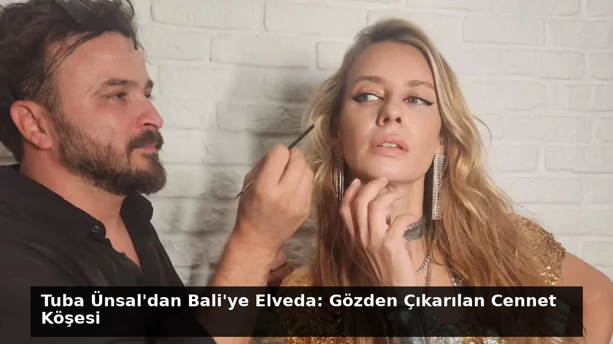 Tuba Ünsal’dan Bali’ye Elveda: Gözden Çıkarılan Cennet Köşesi